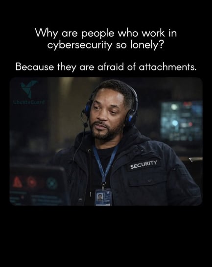 Cybersecurity humor meme about IT professionals avoiding "attachments" in both emails and relationships.
